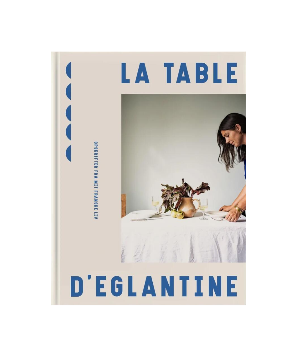 La Table D'Eglantine kogebog